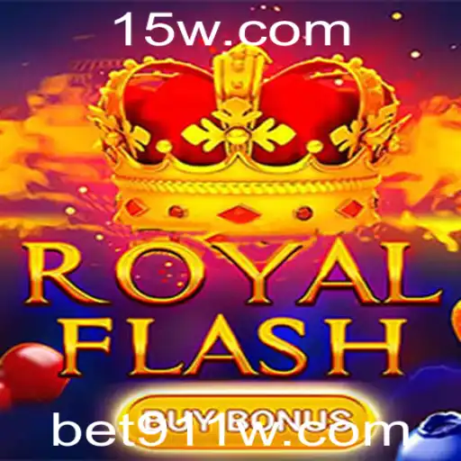 Descubra o Empolgante Mundo de RoyalFlashBuyBonus com bet911